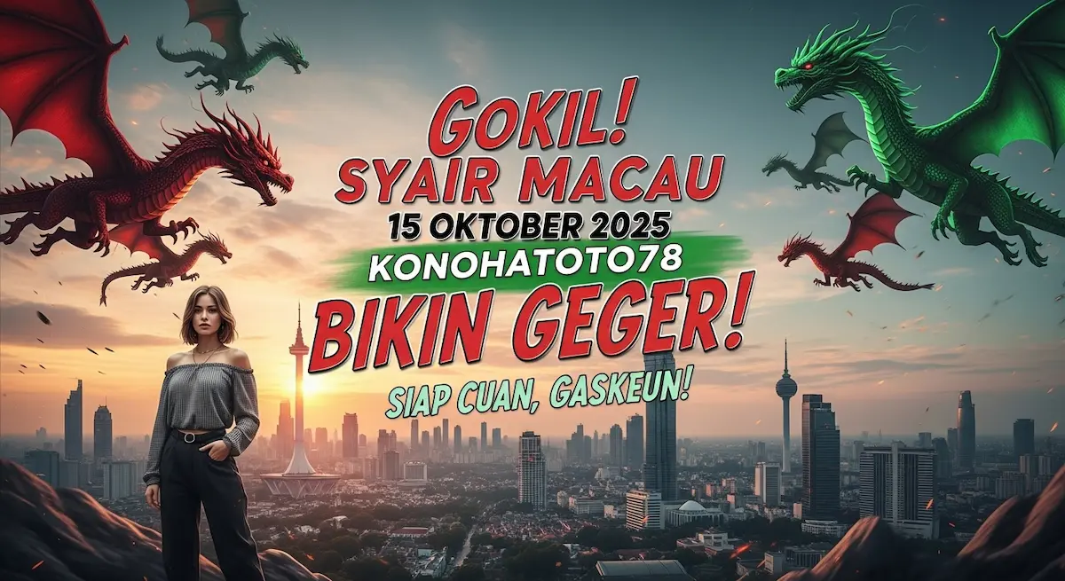 Gokil! Syair Macau 15 Oktober 2025 Konohatoto78 Bikin Geger! Siap Cuan, Gaskeun! - keluaranterkini.com