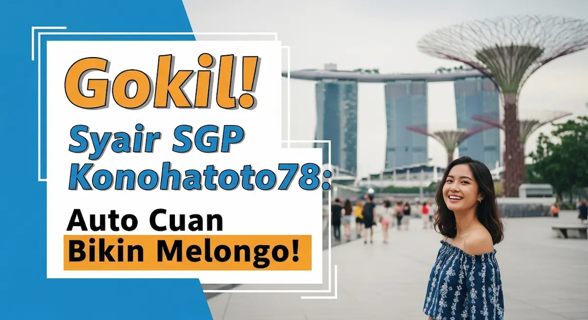 Gokil! Syair SGP 12 Oktober 2025 Konohatoto78 Auto Cuan Bikin Melongo! - keluaranterkini.com