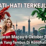 HATI-HATI TERKEJUT! Keluaran Macau 6 Oktober 2025 Banyak Yang Tembus Di Konohatoto78! - keluaranterkini.com