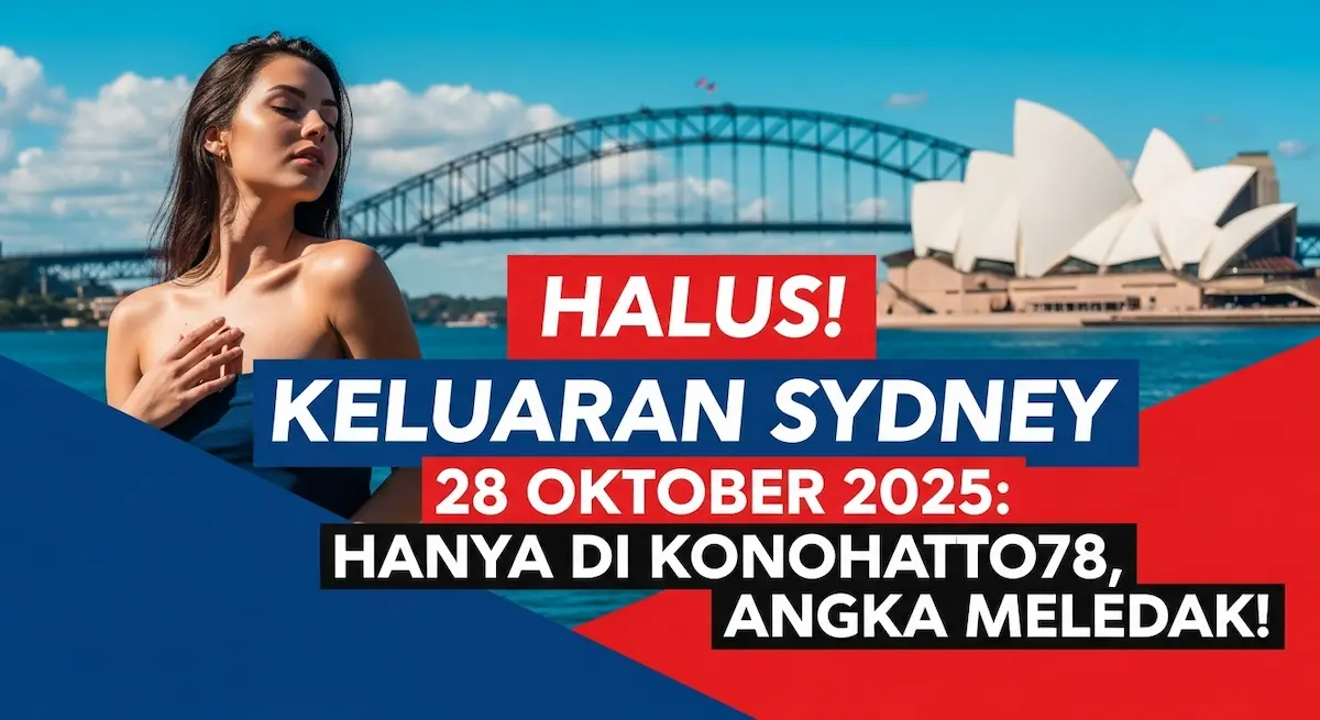Halus! Keluaran Sydney 28 Oktober 2025 Hanya di Konohatoto78, Angka Meledak! - keluaranterkini.com