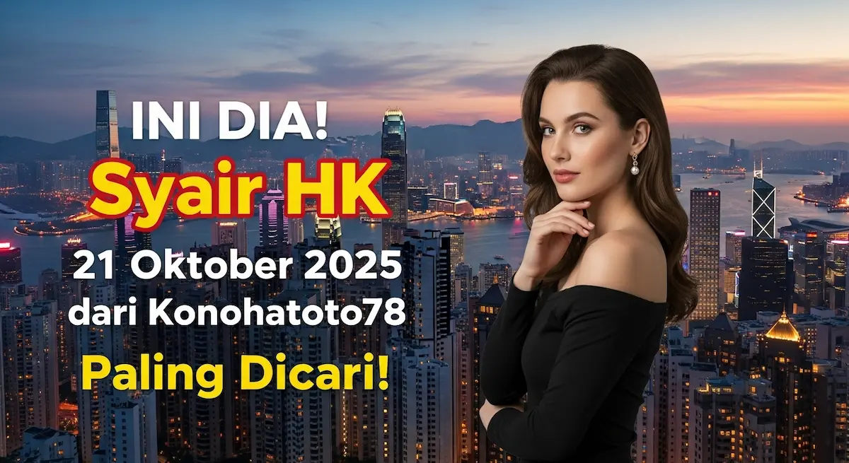 INI DIA! Syair HK 21 Oktober 2025 dari Konohatoto78 Paling Dicari! - keluaranterkini.com