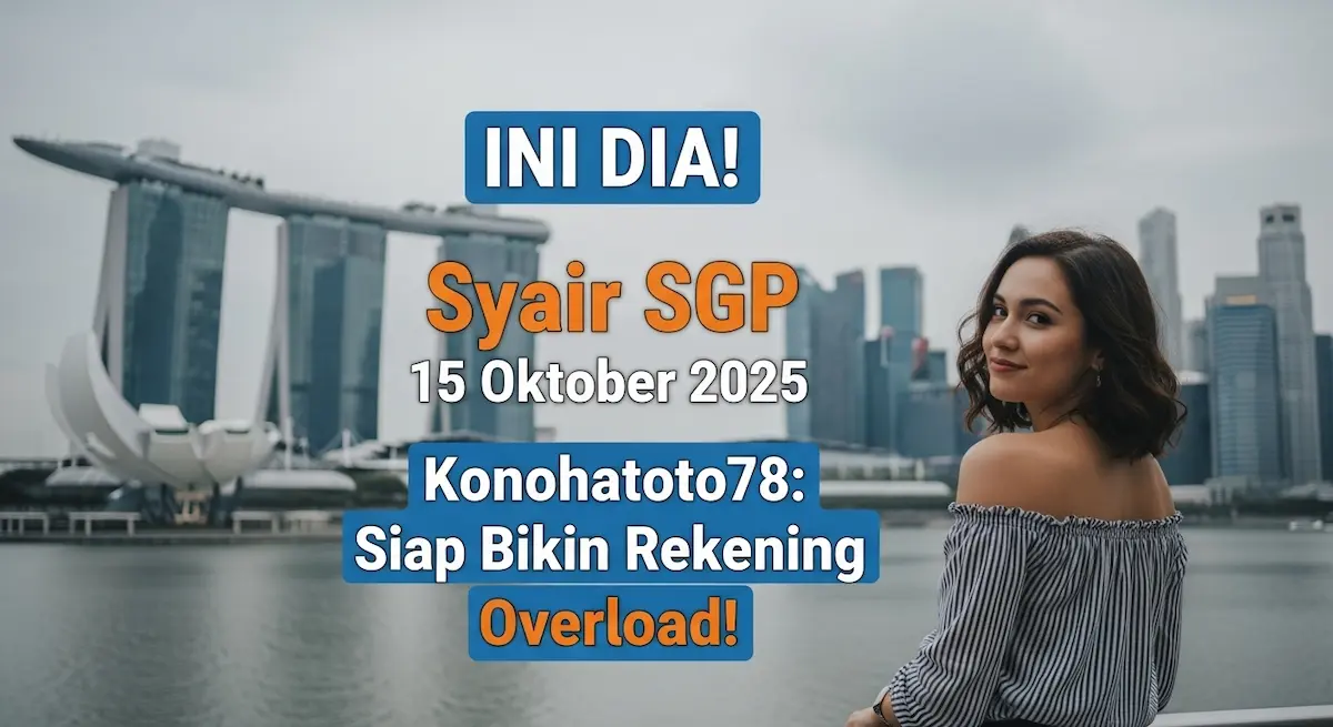 INI DIA! Syair SGP 15 Oktober 2025 Konohatoto78 Siap Bikin Rekening Overload! - keluaranterkini.com