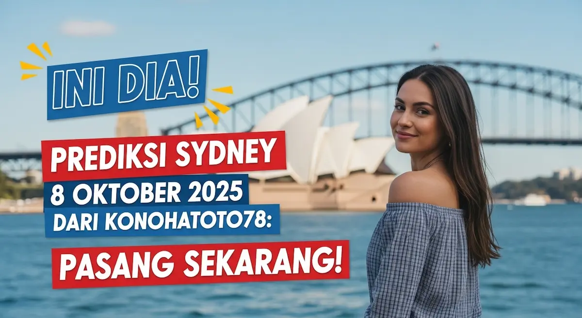 Ini Dia! Prediksi Sydney 8 Oktober 2025 Dari Konohatoto78 Pasang Sekarang! - keluaranterkini.com