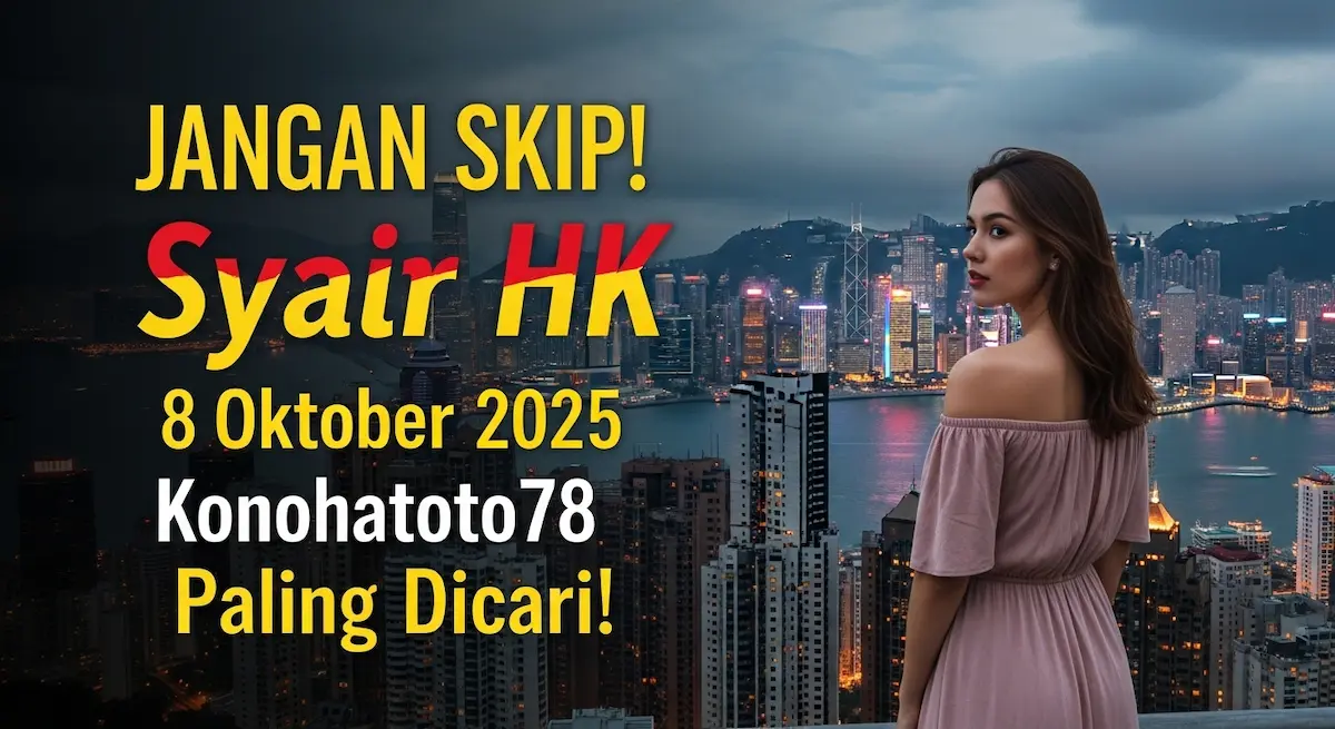JANGAN SKIP! Syair HK 8 Oktober 2025 Konohatoto78 Paling Dicari! - keluaranterkini.com