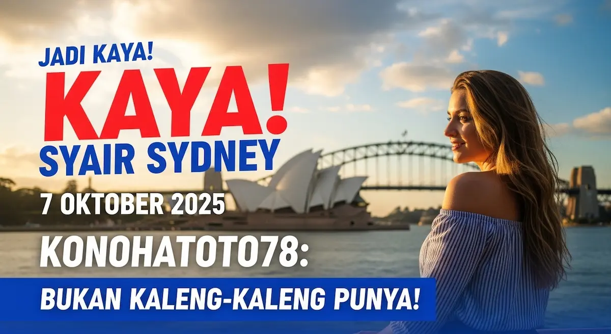 Jadi Kaya! Syair Sydney 7 Oktober 2025 Konohatoto78 Bukan Kaleng-kaleng Punya! - keluaranterkini.com