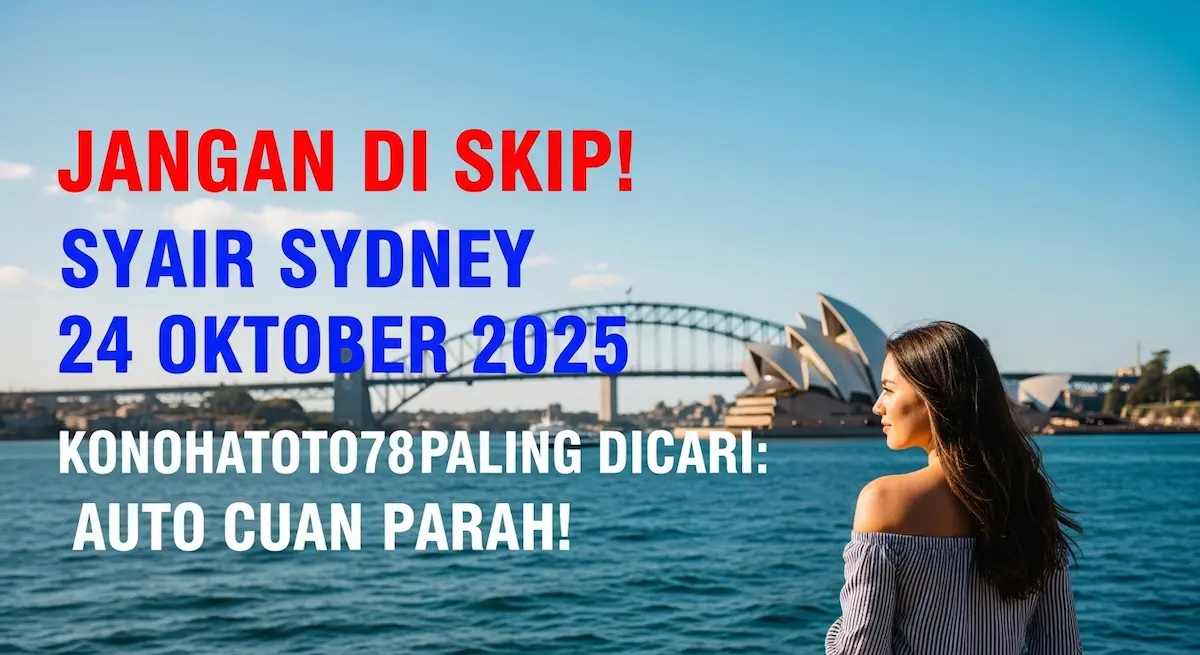 Jangan Di Skip! Syair Sydney 24 Oktober 2025 Konohatoto78 Paling Dicari Auto Cuan Parah! - keluaranterkini.com