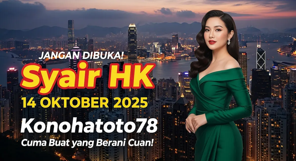 Jangan Dibuka! Syair HK 14 Oktober 2025 Konohatoto78 Cuma Buat yang Berani Cuan! - keluaranterkini.com
