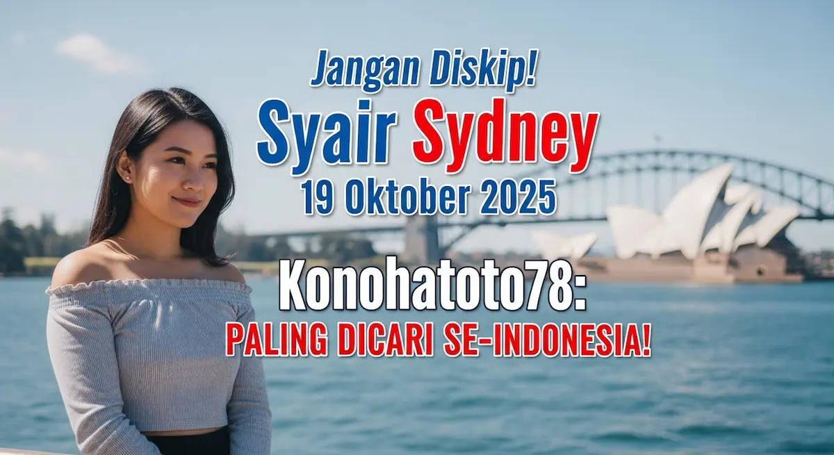 Jangan Diskip! Syair Sydney 19 Oktober 2025 Konohatoto78 Paling Dicari Se-Indonesia! - keluaranterkini.com