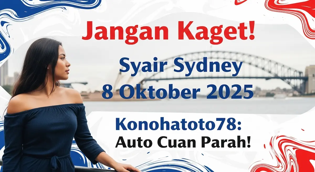 Jangan Kaget! Syair Sydney 8 Oktober 2025 Konohatoto78 Auto Cuan Parah! - keluaranterkini.com