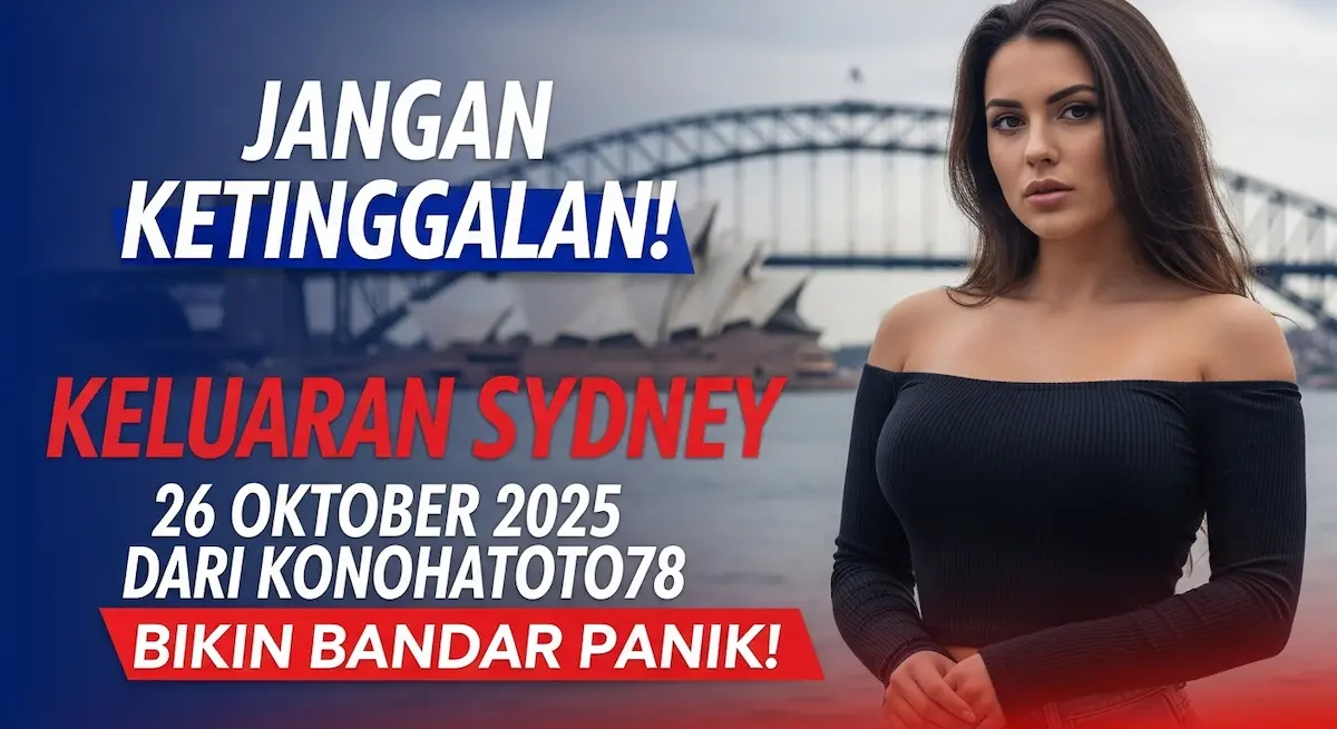 Jangan Ketinggalan! Keluaran Sydney 26 Oktober 2025 dari Konohatoto78 Bikin Bandar Panik! - keluaranterkini.com