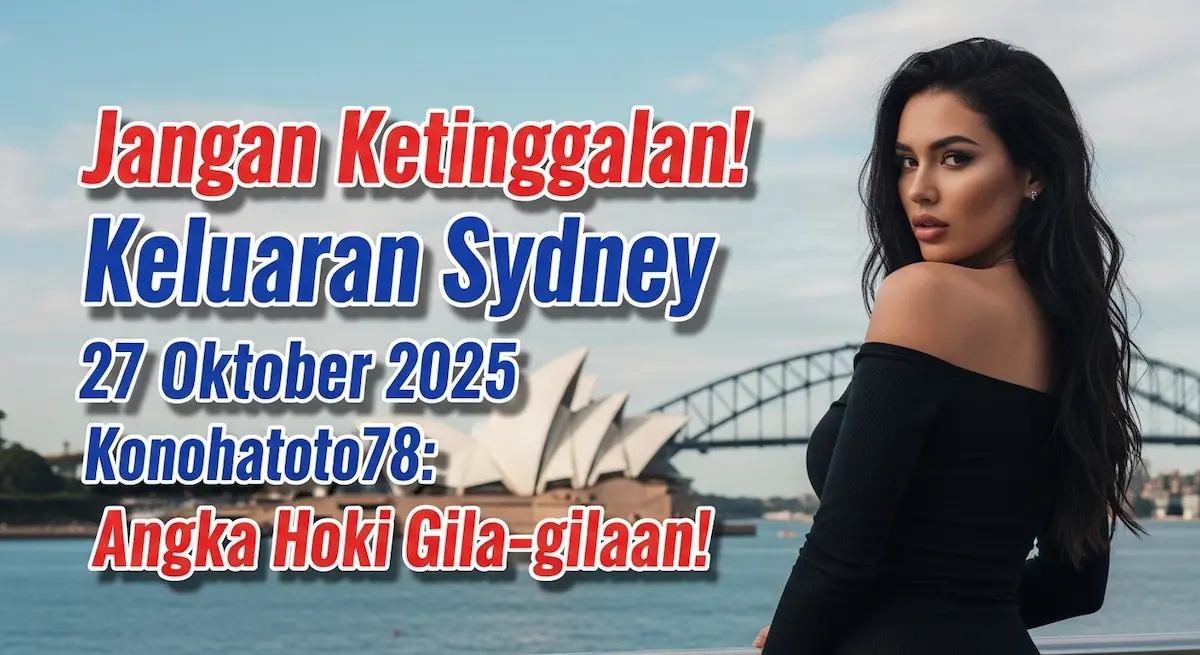 Jangan Ketinggalan! Keluaran Sydney 27 Oktober 2025 Konohatoto78 Angka Hoki Gila-gilaan! - keluaranterkini.com