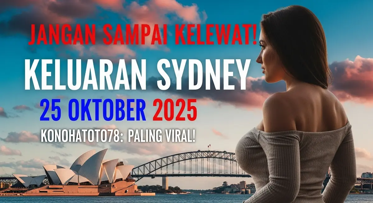 Jangan Sampai Kelewat! Keluaran Sydney 25 Oktober 2025 Konohatoto78 Paling Viral! - keluaranterkini.com
