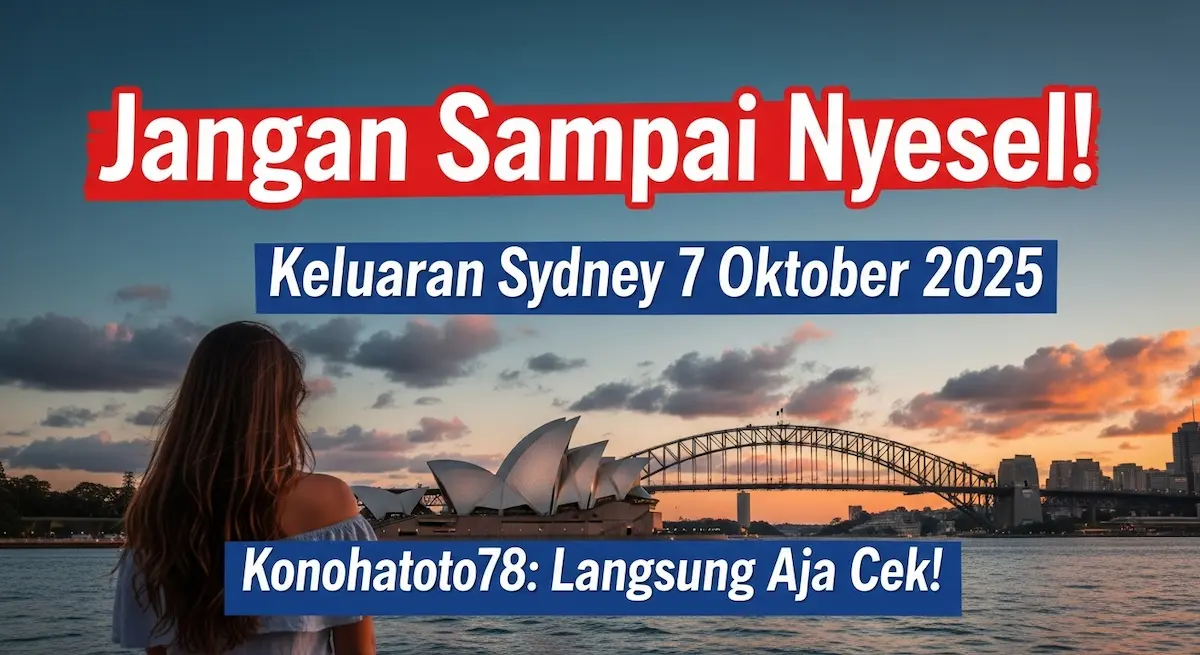 Jangan Sampai Nyesel! Keluaran Sydney 7 Oktober 2025 Konohatoto78 Langsung Aja Cek! - keluaranterkini.com