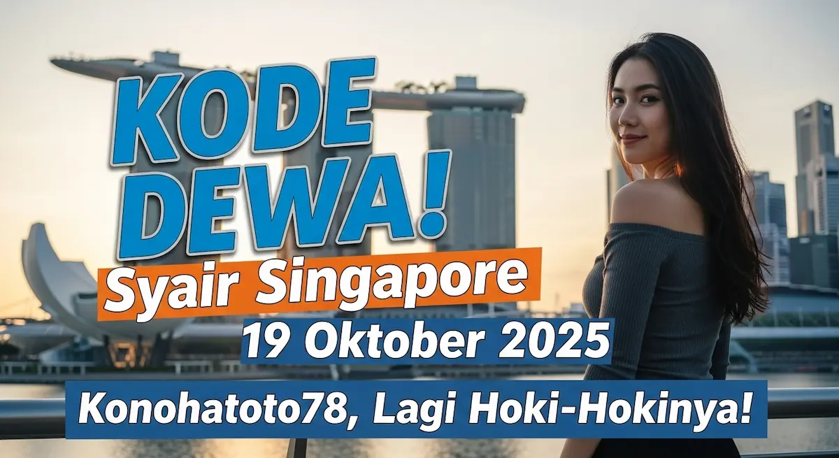 KODE DEWA! Syair Singapore 19 Oktober 2025 Konohatoto78, Lagi Hoki-Hokinya! - keluaranterkini.com