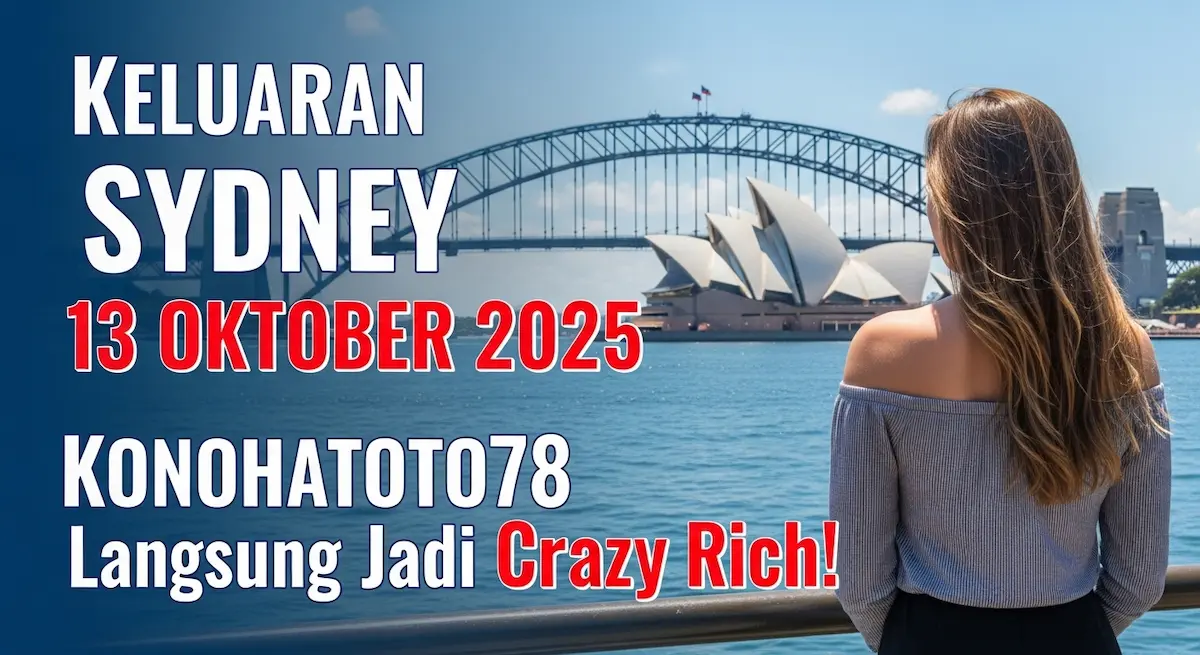 Keluaran Sydney 13 Oktober 2025 Konohatoto78 Langsung Jadi Crazy Rich! - keluaranterkini.com