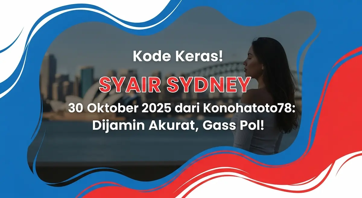 Kode Keras! Syair Sydney 30 Oktober 2025 dari Konohatoto78 Dijamin Akurat, Gass Pol! - keluaranterkini.com