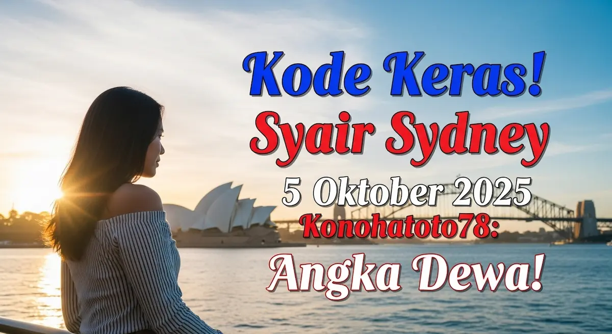 Kode Keras! Syair Sydney 5 Oktober 2025 Konohatoto78 Angka Dewa! - keluaranterkini.com