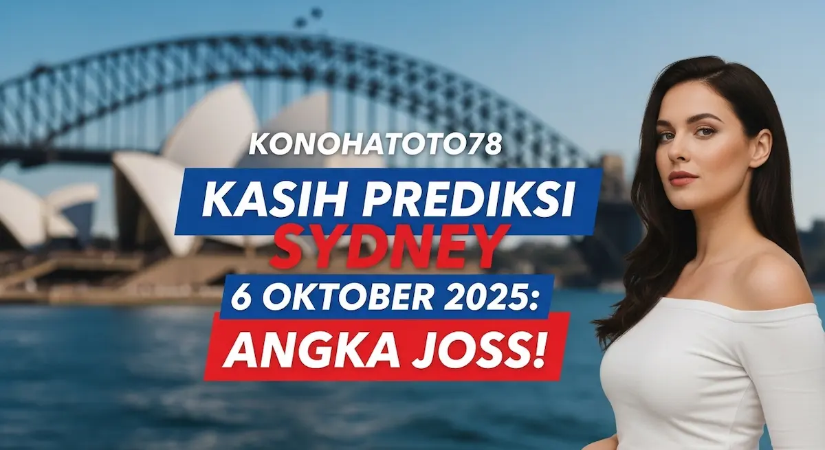 Konohatoto78 Kasih Prediksi Sydney 6 Oktober 2025 Angka Joss! - keluaranterkini.com