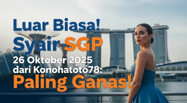 Luar Biasa! Syair SGP 26 Oktober 2025 dari Konohatoto78 Paling Ganas! - keluaranterkini.com