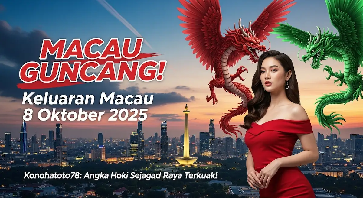 MACAU GUNCANG! Keluaran Macau 8 Oktober 2025 Konohatoto78 Angka Hoki Sejagad Raya Terkuak! - keluaranterkini.com