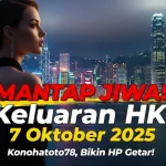 MANTAP JIWA! Keluaran HK 7 Oktober 2025 Konohatoto78, Bikin HP Getar! - keluaranterkini.com