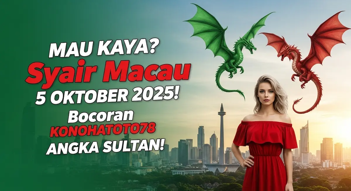 MAU KAYA Syair Macau 5 Oktober 2025! Bocoran Konohatoto78 Angka Sultan! - keluaranterkini.com