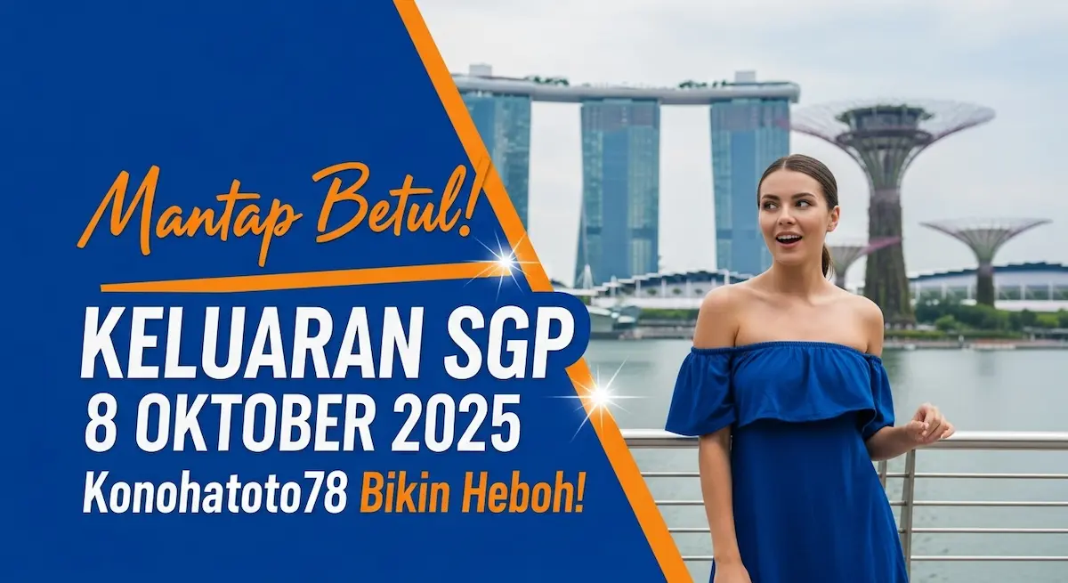 Mantap Betul! Keluaran SGP 8 Oktober 2025 Konohatoto78 Bikin Heboh! - keluaranterkini.com
