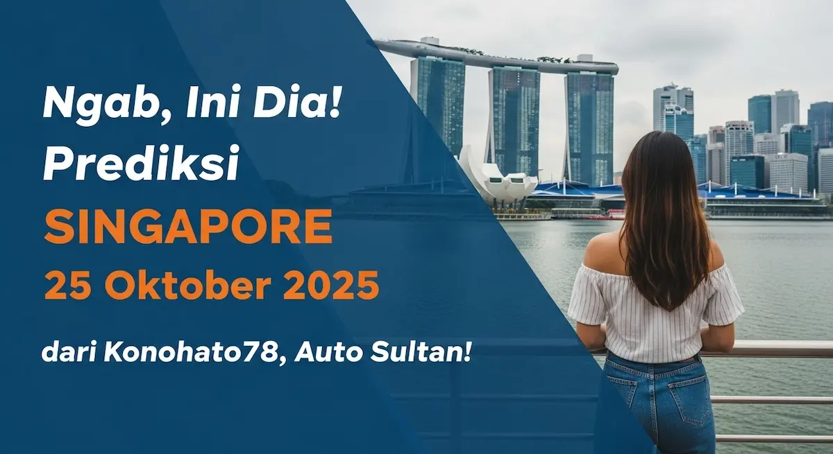 Ngab, Ini Dia! Prediksi Singapore 25 Oktober 2025 dari Konohatoto78, Auto Sultan! - keluaranterkini.com