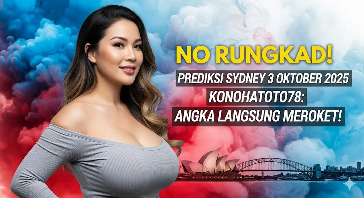 No Rungkad! Prediksi Sydney 3 Oktober 2025 Konohatoto78 Angka Langsung Meroket! - keluaranterkini.com