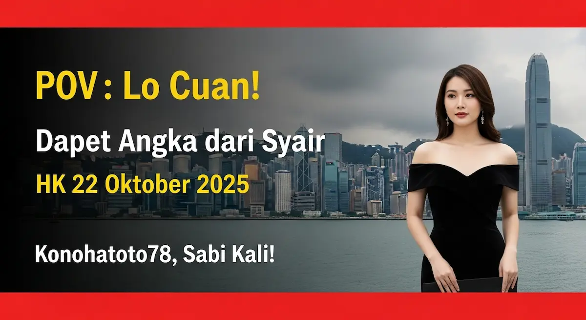 POV Lo Cuan! Dapet Angka dari Syair HK 22 Oktober 2025 Konohatoto78, Sabi Kali! - keluaranterkini.com