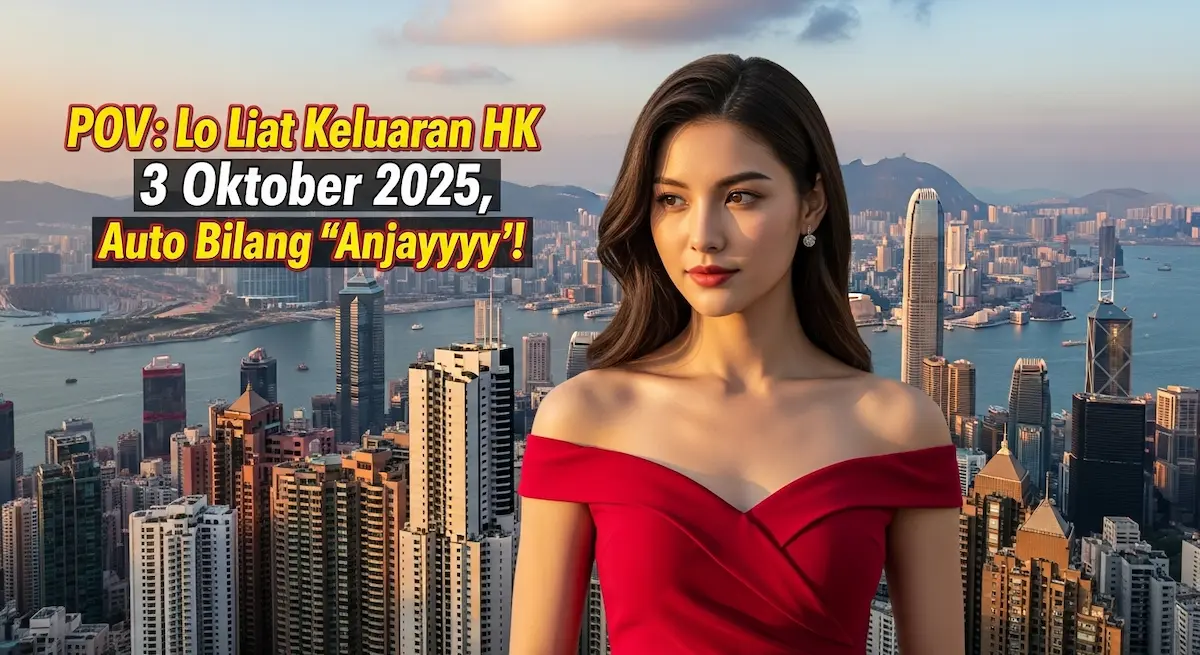 POV Lo Liat Keluaran HK 3 Oktober 2025, Auto Bilang 'Anjayyy'! - keluaranterkini.com
