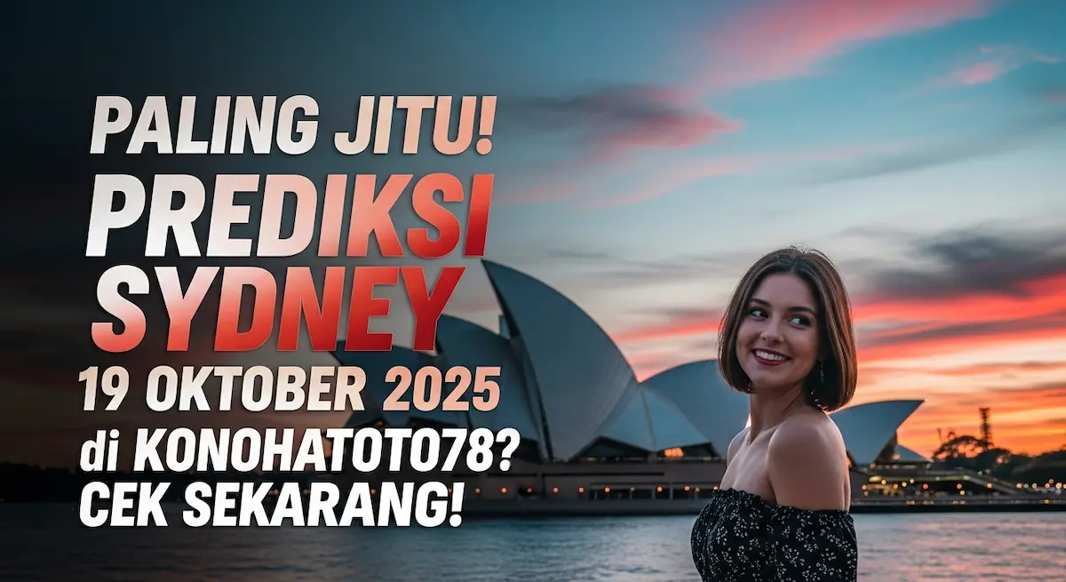 Paling Jitu! Prediksi Sydney 19 Oktober 2025 di Konohatoto78 Cek Sekarang! - keluaranterkini.com