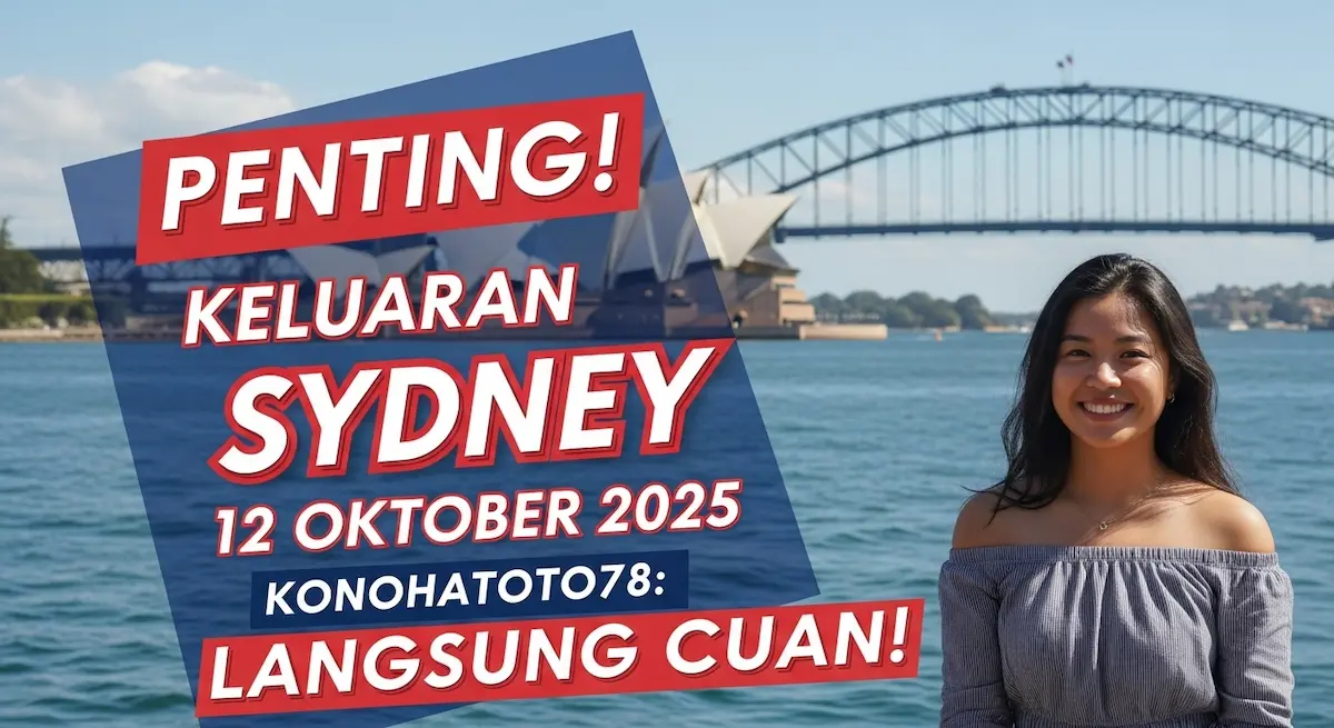 Penting! Keluaran Sydney 12 Oktober 2025 Konohatoto78 Langsung Cuan! - keluaranterkini.com