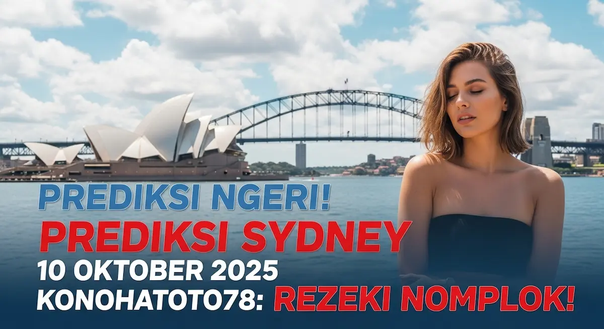 Prediksi Ngeri! Prediksi Sydney 10 Oktober 2025 Konohatoto78 Rezeki Nomplok! - keluaranterkini.com