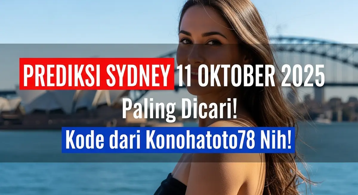 Prediksi Sydney 11 Oktober 2025 Paling Dicari! Kode dari Konohatoto78 Nih! - keluaranterkini.com
