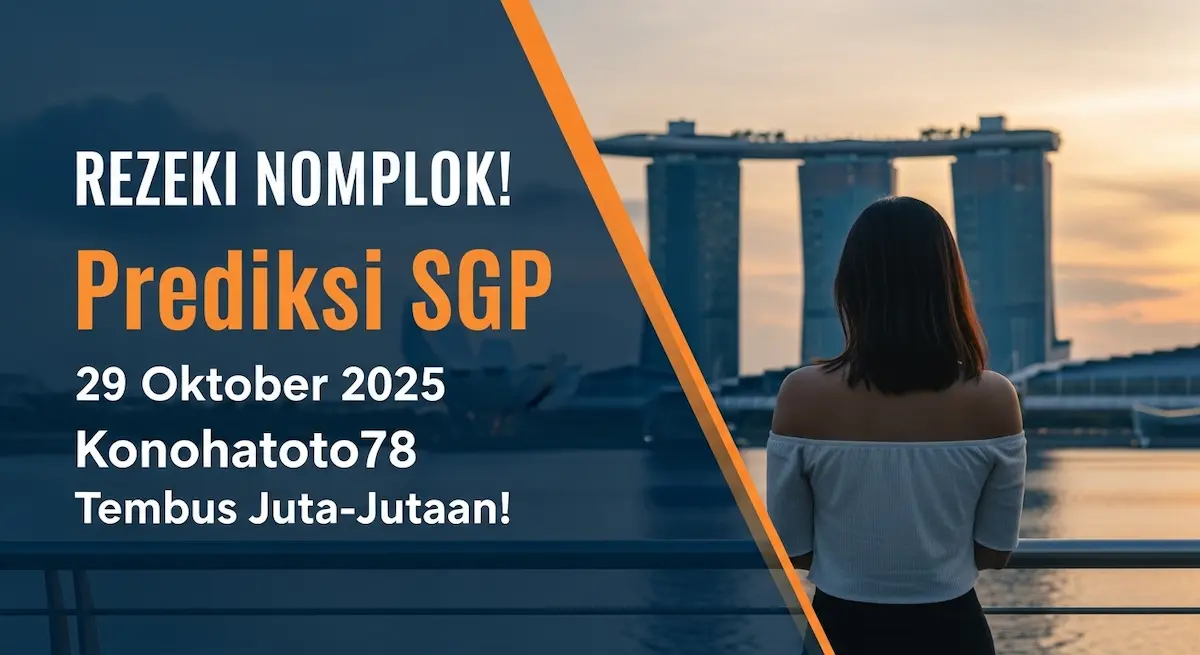 REZEKI NOMPLOK! Prediksi SGP 29 Oktober 2025 Konohatoto78 Tembus Juta-Jutaan! - keluaranterkini.com