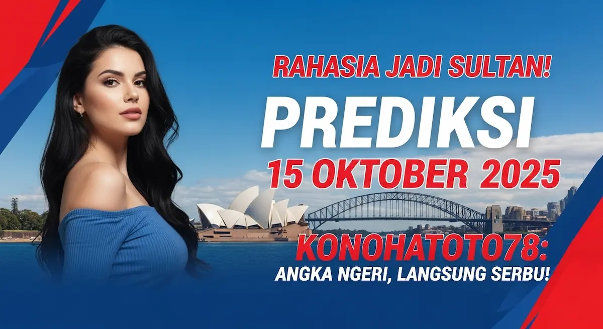 Rahasia Jadi Sultan! Prediksi Sydney 15 Oktober 2025 Konohatoto78 Angka Ngeri, Langsung Serbu! - keluaranterkini.com