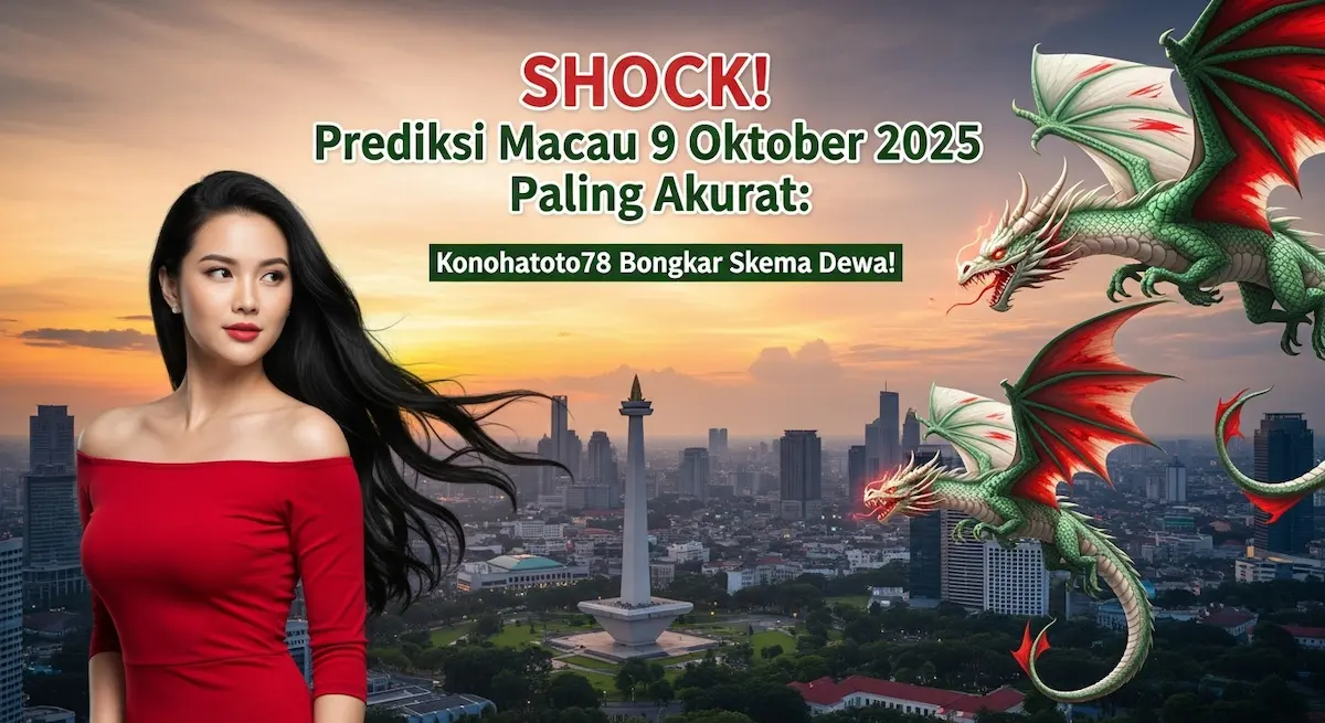 SHOCK! Prediksi Macau 9 Oktober 2025 Paling Akurat Konohatoto78 Bongkar Skema Dewa! - keluaranterkini.com