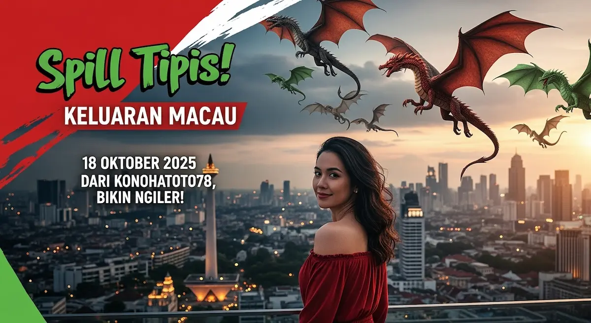 Spill Tipis! Keluaran Macau 18 Oktober 2025 Dari Konohatoto78, Bikin Ngiler! - keluaranterkini.com