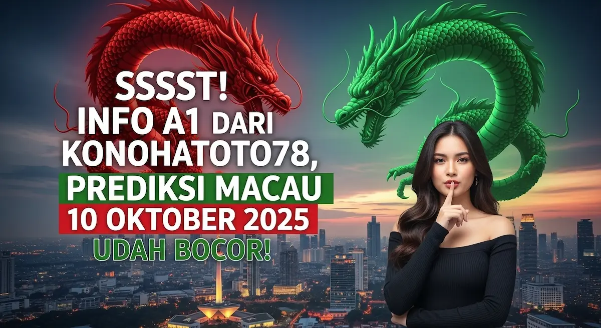 Sssst! Info A1 dari Konohatoto78, Prediksi Macau 10 Oktober 2025 Udah Bocor! - keluaranterkini.com