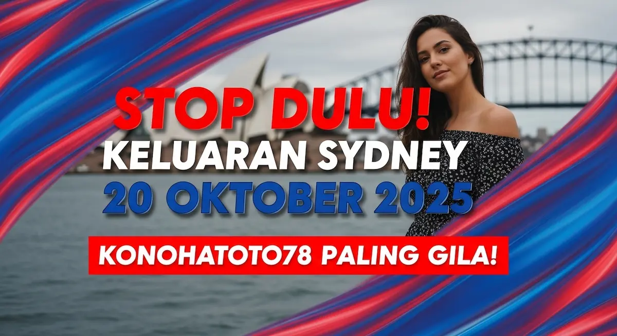 Stop Dulu! Keluaran Sydney 20 Oktober 2025 Konohatoto78 Paling Gila! - keluaranterkini.com
