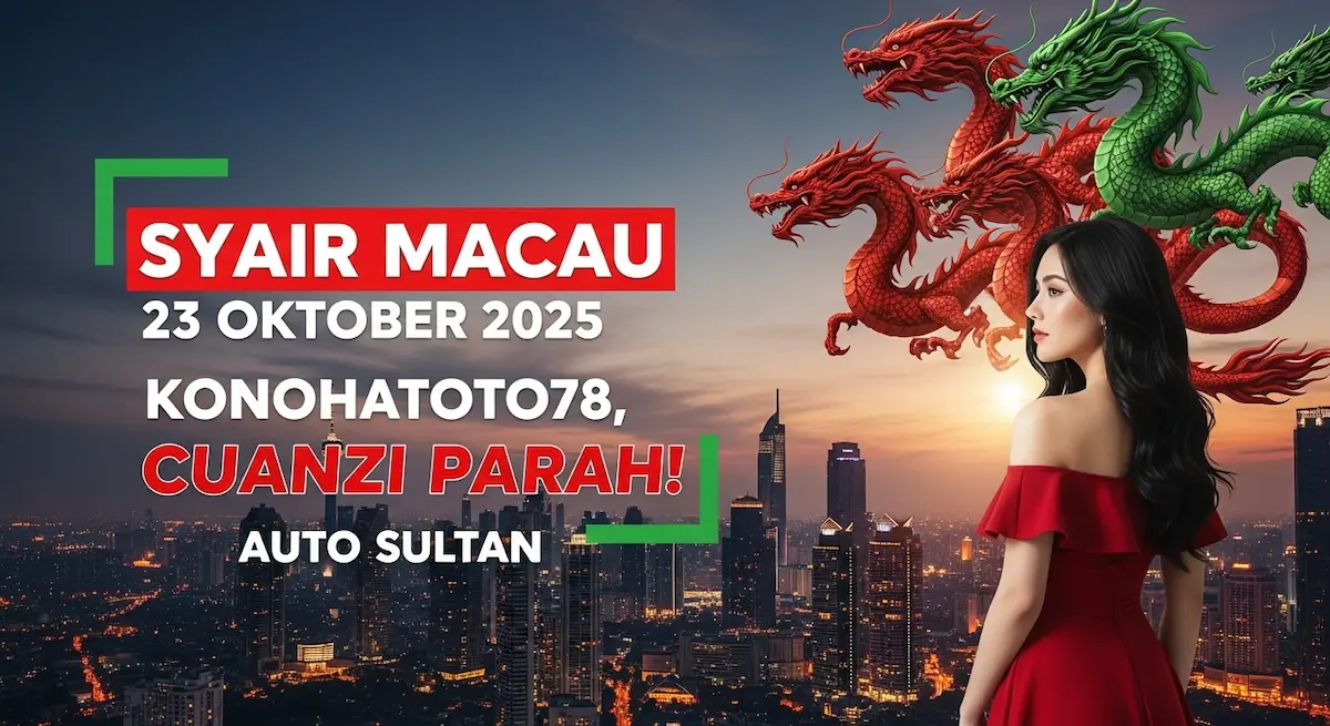 Syair Macau 23 Oktober 2025 Konohatoto78, Cuanzi Parah! Auto Sultan - keluaranterkini.com
