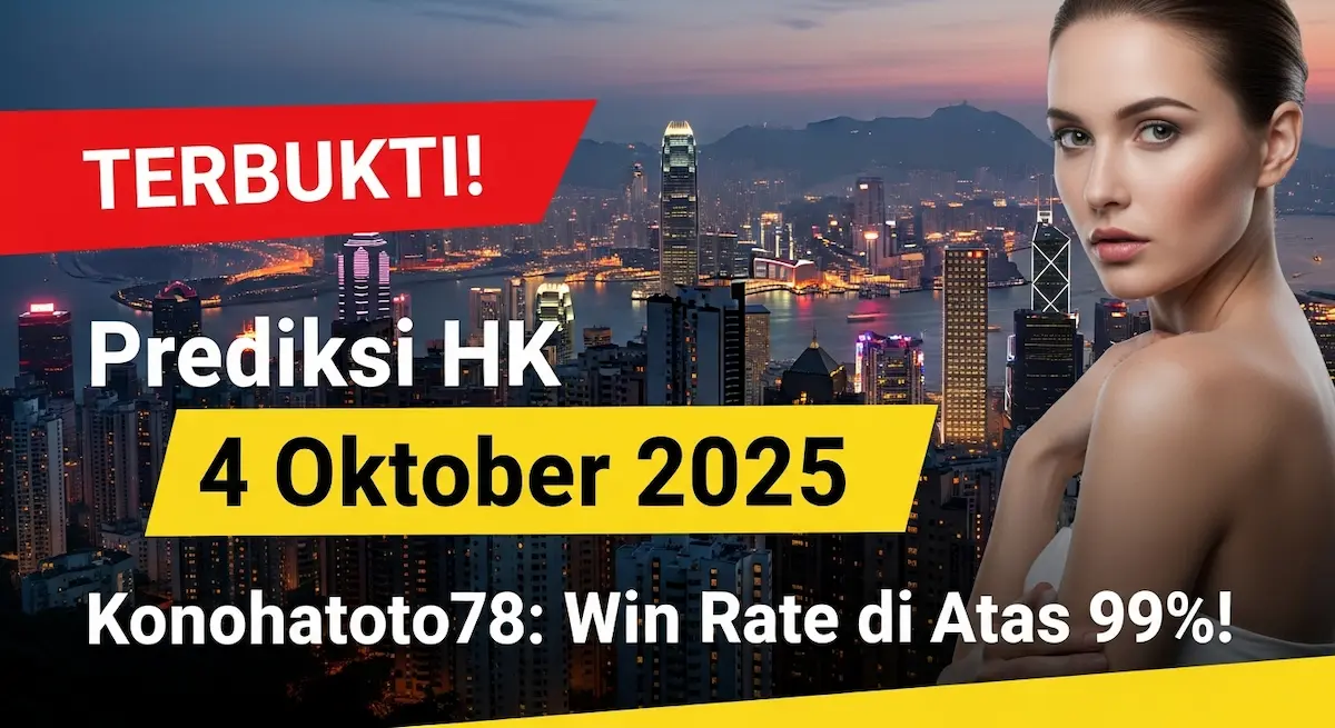 TERBUKTI! Prediksi HK 4 Oktober 2025 Konohatoto78 Win Rate di Atas 99%! - keluaranterkini.com