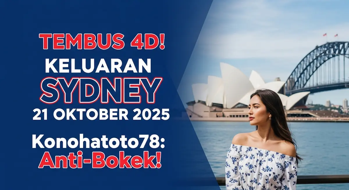 Tembus 4D! Keluaran Sydney 21 Oktober 2025 Konohatoto78 Anti-Bokek! - keluaranterkini.com