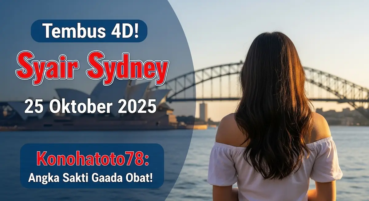 Tembus 4D! Syair Sydney 25 Oktober 2025 Konohatoto78 Angka Sakti Gaada Obat! - keluaranterkini.com