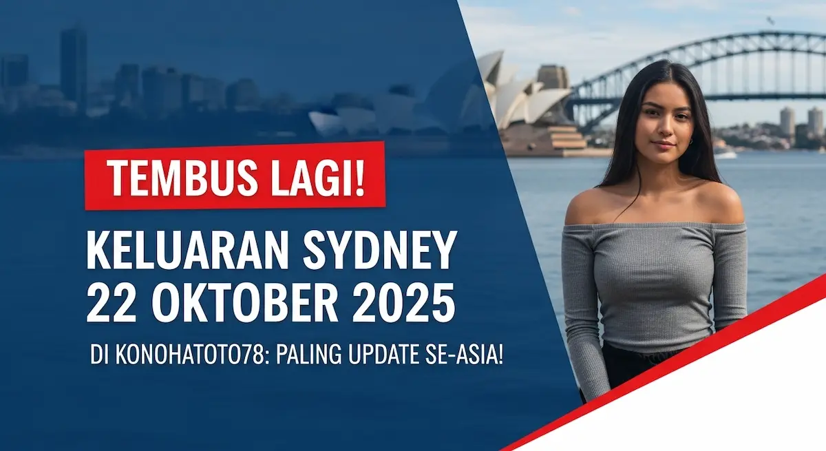 Tembus Lagi! Keluaran Sydney 22 Oktober 2025 Di Konohatoto78 Paling Update Se-Asia! - keluaranterkini.com