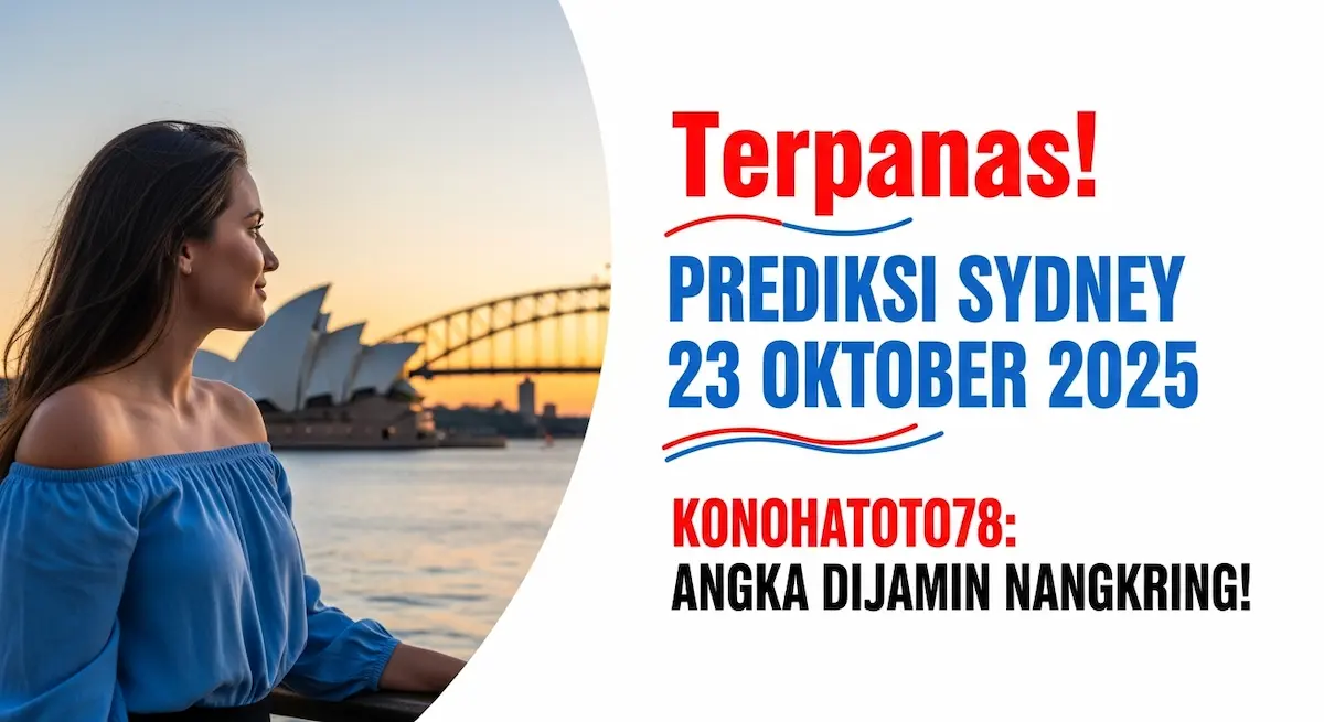 Terpanas! Prediksi Sydney 23 Oktober 2025 Konohatoto78 Angka Dijamin Nangkring! - keluaranterkini.com