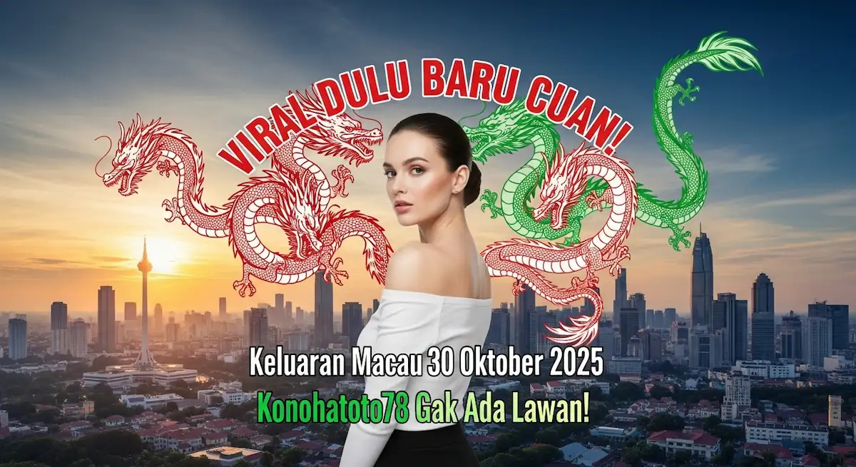 VIRAL DULU BARU CUAN! Keluaran Macau 30 Oktober 2025 Konohatoto78 Gak Ada Lawan! - keluaranterkini.com