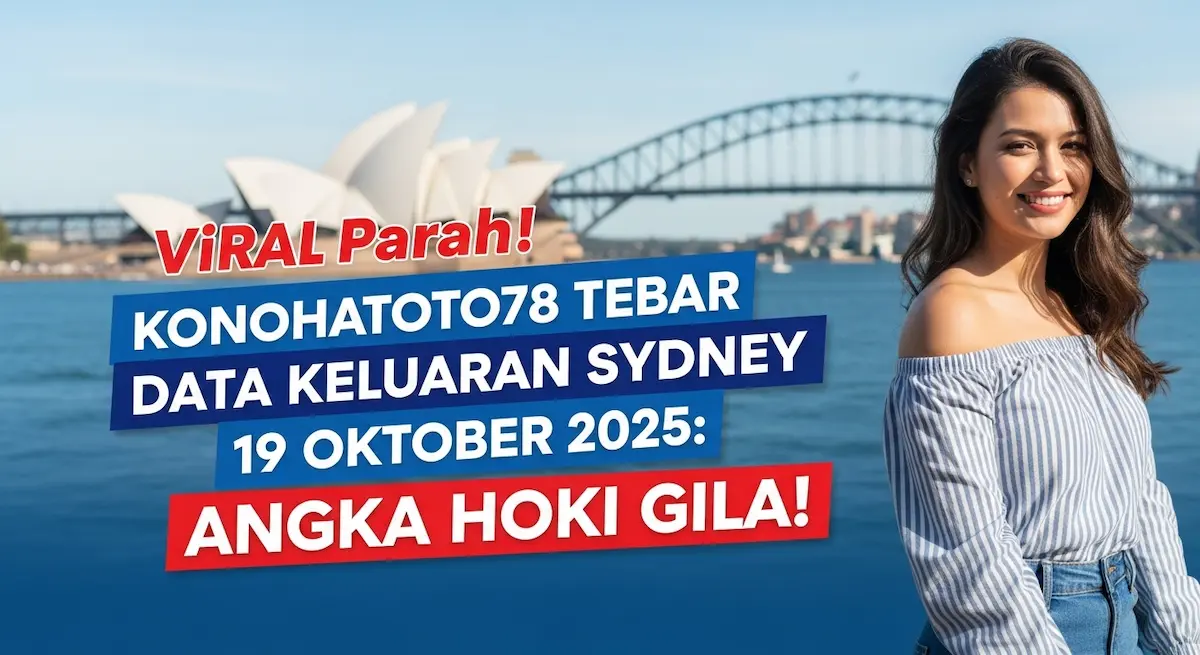 Viral Parah! Konohatoto78 Tebar Data Keluaran Sydney 19 Oktober 2025 Angka Hoki Gila! - keluaranterkini.com