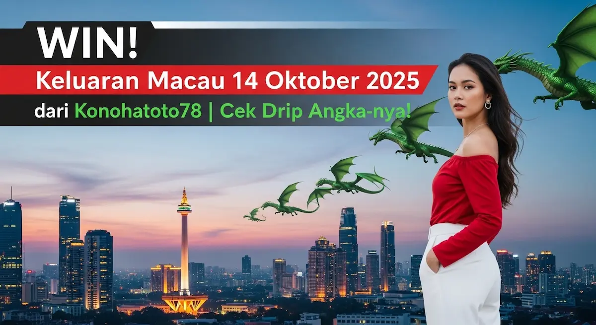 WIN! Keluaran Macau 14 Oktober 2025 dari Konohatoto78 Cek Drip Angka-nya! - keluaranterkini.com